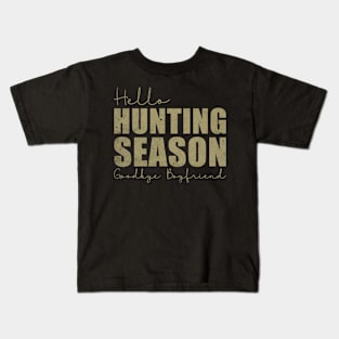 Hello Hunting Season Goodbye Boyfriend Deer Hunting Kids T-Shirt